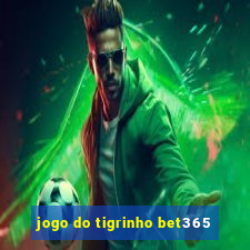 jogo do tigrinho bet365